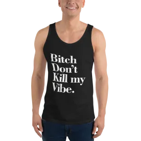 Bitch Don't Kill My Vibe BDKMV Men's Tank Top